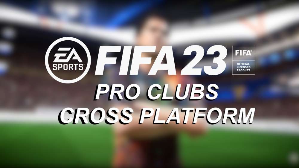 Is FIFA 23 Pro Clubs Cross Platform?