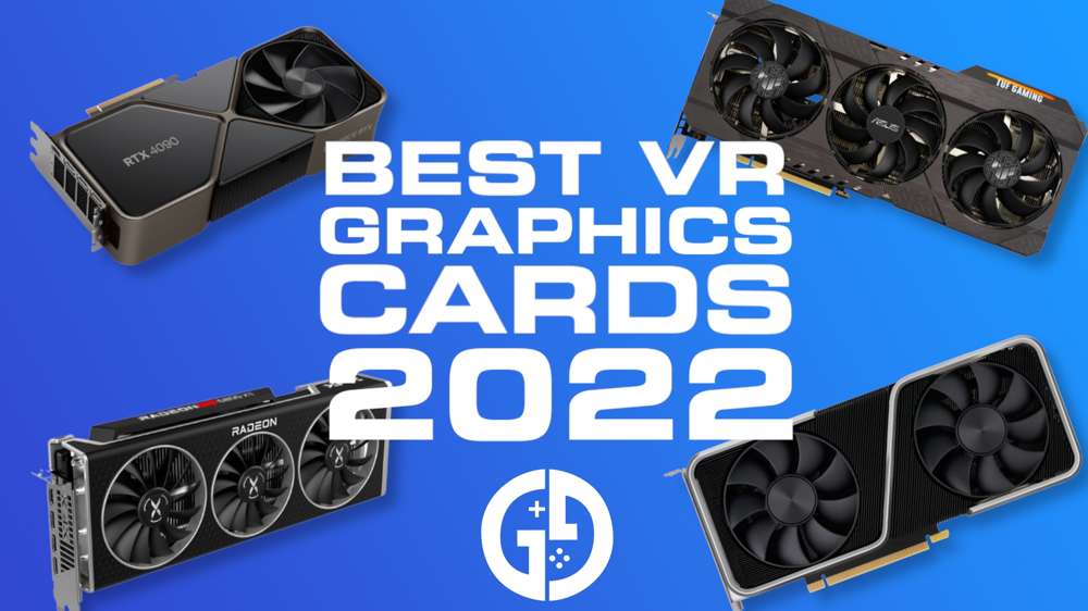 Best VR Graphics Card In 2022