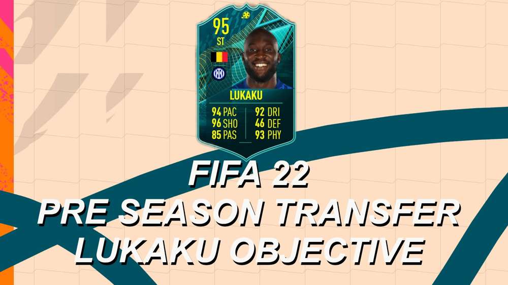 FIFA 22 Pre Season Transfer Lukaku Objective Guide