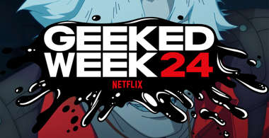 Netflix Geeked Week