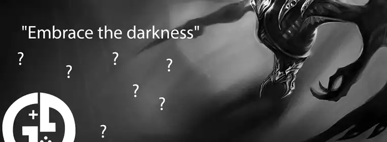 What LoL champion says "Embrace the darkness"?